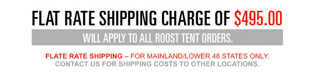Flat Shipping Rate Roost Tents